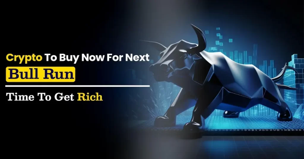 Best Crypto to Buy Now for Next Bull Run: Time to Get Rich (Invest Now for 5000% Returns)